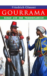 Gourrama: Roman aus der Fremdenlegion -  Friedrich Glauser