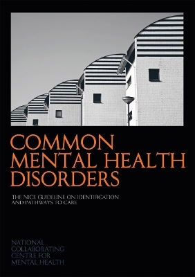 Common Mental Health Disorders -  National Collaborating Centre for Mental Health (NCCMH)