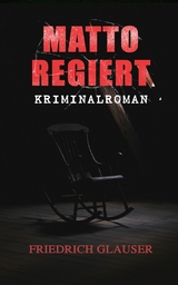 Matto regiert: Kriminalroman -  Friedrich Glauser