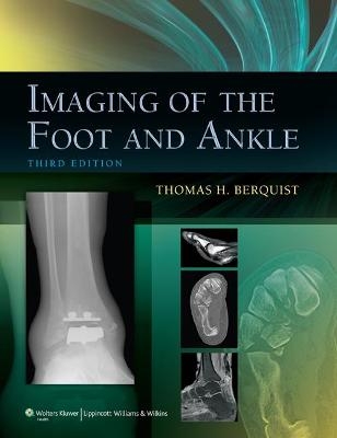 Imaging of the Foot and Ankle - Thomas H. Berquist