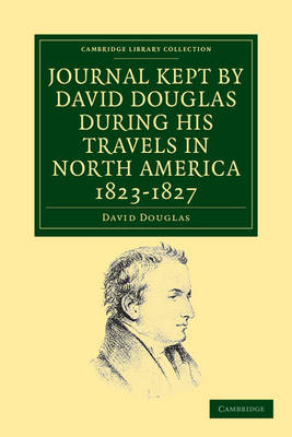 Journal Kept by David Douglas during his Travels in North America 1823–1827 - David Douglas