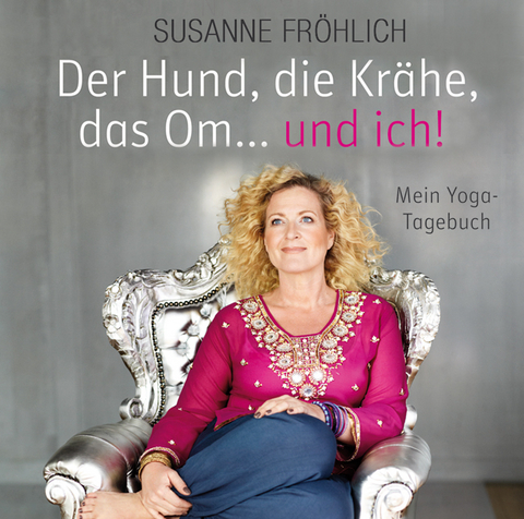 Der Hund, die Krähe, das Om … und ich - Susanne Fröhlich