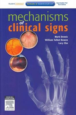 Mechanisms of Clinical Signs - Mark Dennis, William Talbot Bowen, Lucy Cho