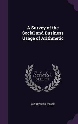 A Survey of the Social and Business Usage of Arithmetic - Guy Mitchell Wilson
