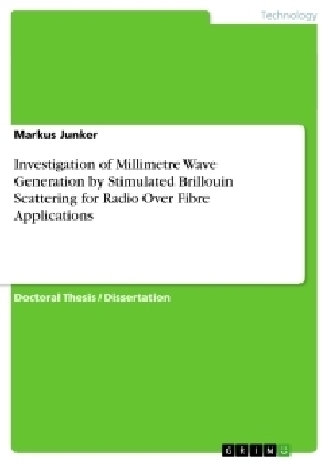 Investigation of Millimetre Wave Generation by Stimulated Brillouin Scattering for Radio Over Fibre Applications - Markus Junker
