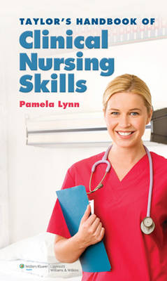 Taylor's Handbook of Clinical Nursing Skills - Pamela Lynn