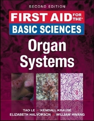 First Aid for the Basic Sciences: Organ Systems, Second Edition - Tao Le, Kendall Krause