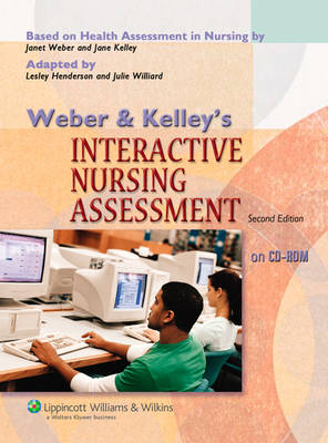 Weber and Kelley's Interactive Nursing Assessment - Janet R. Weber, Jane Kelley, Lesley Henderson, Julie Williard