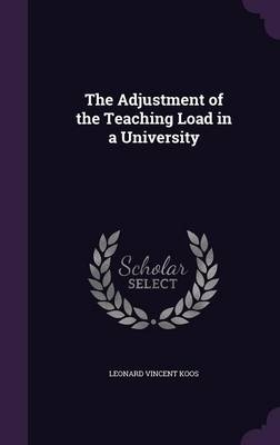 The Adjustment of the Teaching Load in a University - Leonard Vincent Koos