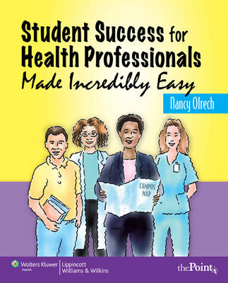 Student Success for Health Professionals Made Incredibly Easy - Nancy Olrech