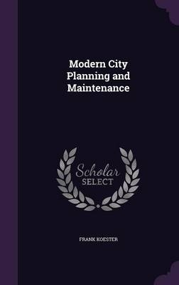 Modern City Planning and Maintenance - Frank Koester