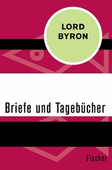 Briefe und Tagebücher -  George Gordon Lord Byron