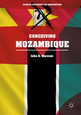 Conceiving Mozambique -  John A. Marcum