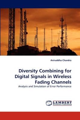 Diversity Combining for Digital Signals in Wireless Fading Channels - Aniruddha Chandra