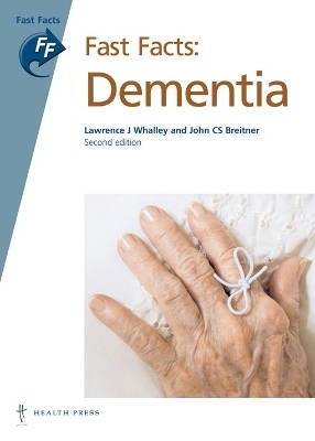 Fast Facts: Dementia - Lawrence J Whalley, John Cs Breitner