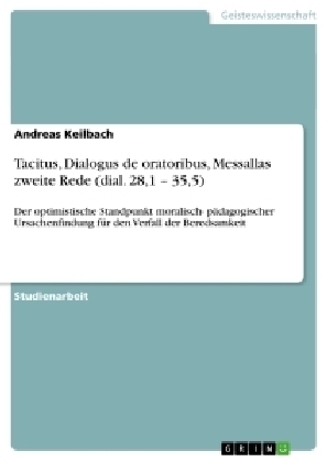 Tacitus, Dialogus de oratoribus, Messallas zweite Rede (dial. 28,1 - 35,5) - Andreas Keilbach