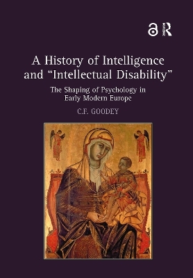 A History of Intelligence and 'Intellectual Disability' - C.F. Goodey
