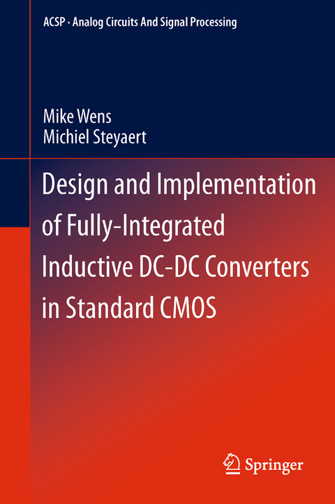 Design and Implementation of Fully-Integrated Inductive DC-DC Converters in Standard CMOS - Mike Wens, Michiel Steyaert