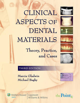 Clinical Aspects of Dental Materials - Marcia Gladwin, Michael Bagby