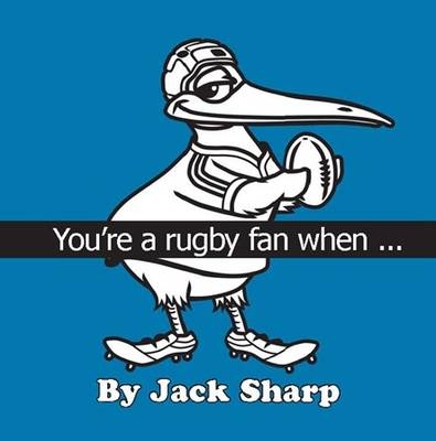 You're a Rugby Fan When ... - Jack Sharp