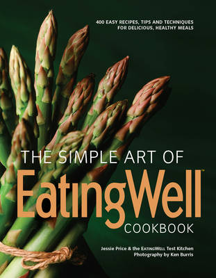 The Simple Art of EatingWell - Jessie Price,  The EatingWell Test Kitchen