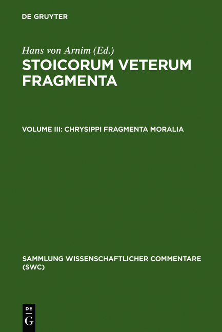 Stoicorum veterum fragmenta / Chrysippi fragmenta moralia - Hans von Arnim