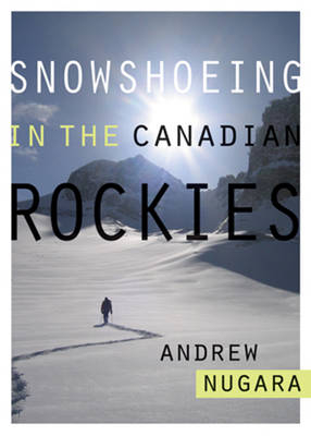 Snowshoeing in the Canadian Rockies - Andrew Nugara