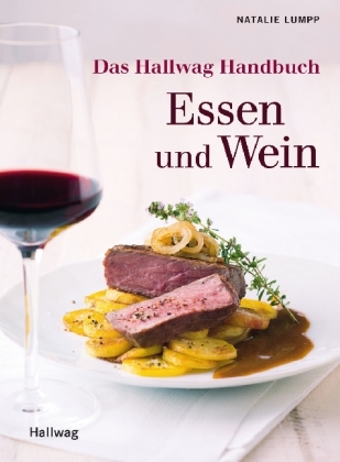 Das Hallwag Handbuch Essen und Wein - Natalie Lumpp