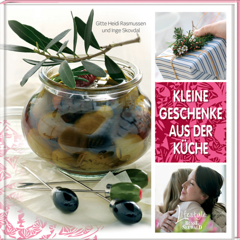 Kleine Geschenke aus der Küche - Gitte Heidi Rassmussen, Inge Skovdal