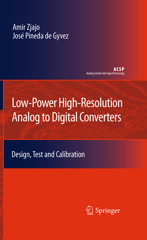 Low-Power High-Resolution Analog to Digital Converters - Amir Zjajo, José Pineda de Gyvez