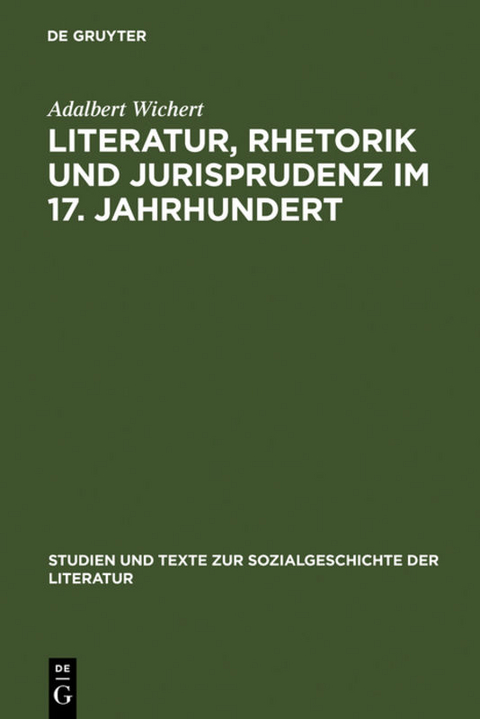 Literatur, Rhetorik und Jurisprudenz im 17. Jahrhundert - Adalbert Wichert