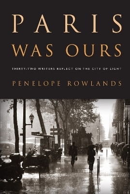Paris Was Ours - Penelope Rowlands