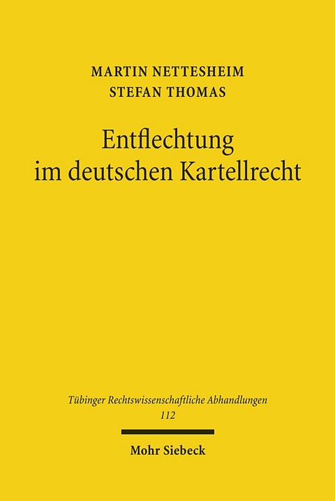 Entflechtung im deutschen Kartellrecht - Martin Nettesheim, Stefan Thomas