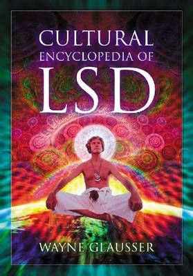 Cultural Encyclopedia of LSD - Wayne Glausser