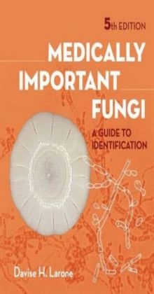 Larone's Medically Important Fungi - Tom Walsh