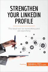 Strengthen Your LinkedIn Profile -  50Minutes