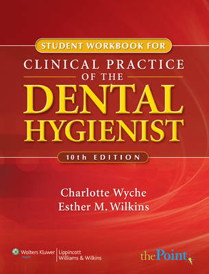 Student Workbook to Accompany Clinical Practice of the Dental Hygienist - Charlotte J. Wyche, Esther M. Wilkins