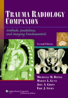Trauma Radiology Companion - Michelle M. Bittle, Martin L. Gunn, Joel A. Gross, Eric J. Stern