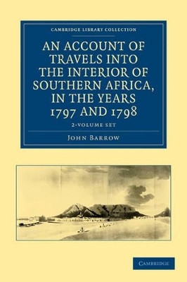 An Account of Travels into the Interior of Southern Africa, in the Years 1797 and 1798 2 Volume Set - John Barrow