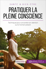 Pratiquer la pleine conscience -  Mailys Charlier,  Celine Faidherbe