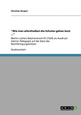 "Wie man allenthalben die Schulen gehen lesst ..." - Christian Deuper