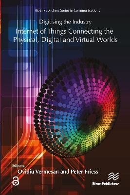 Digitising the Industry Internet of Things Connecting the Physical, Digital and VirtualWorlds - 