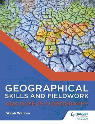 Geographical Skills and Fieldwork for AQA GCSE (9–1) Geography - Steph Warren