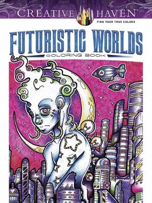 Creative Haven Futuristic Worlds Coloring Book - Josh Carrington