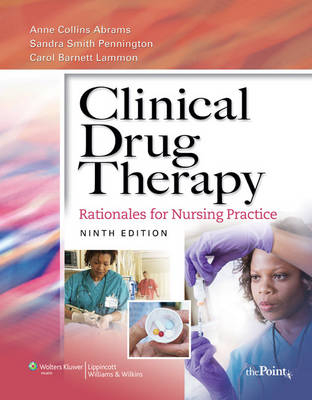 Clinical Drug Therapy - Anne Collins Abrams, Sandra Smith Pennington, Carol Barnett Lammon, Tracey L. Goldsmith