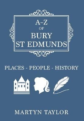 A-Z of Bury St Edmunds - Martyn Taylor