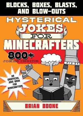 Hysterical Jokes for Minecrafters - Brian Boone