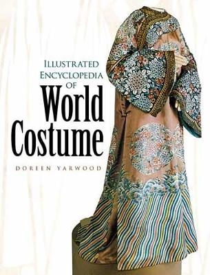 Illustrated Encyclopedia of World Costume - Doreen Yarwood