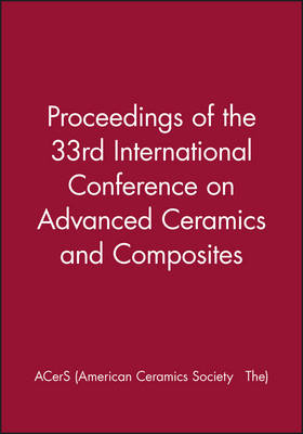 Proceedings of the 33rd International Conference on Advanced Ceramics and Composites - The) ACerS (American Ceramics Society