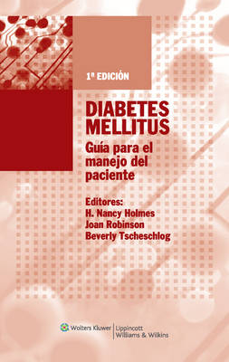 Diabetes Mellitus: Guía para el manejo del paciente - H. Nancy Holmes